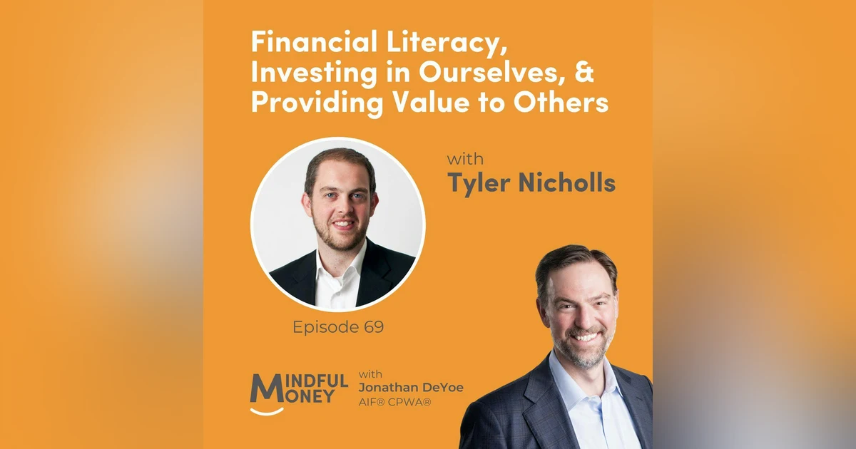 069: Tyler Nicholls - Financial Literacy, Investing in Ourselves, & Providing Value to Others