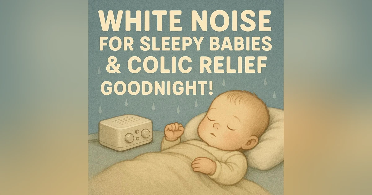 White Noise for Sleepy Babies & Colic Relief | Goodnight!