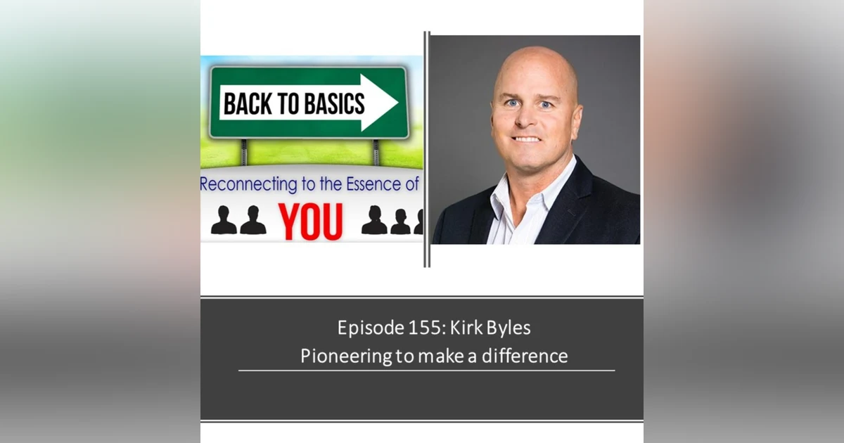 E155: Kirk Byles - Pioneering to make a difference
