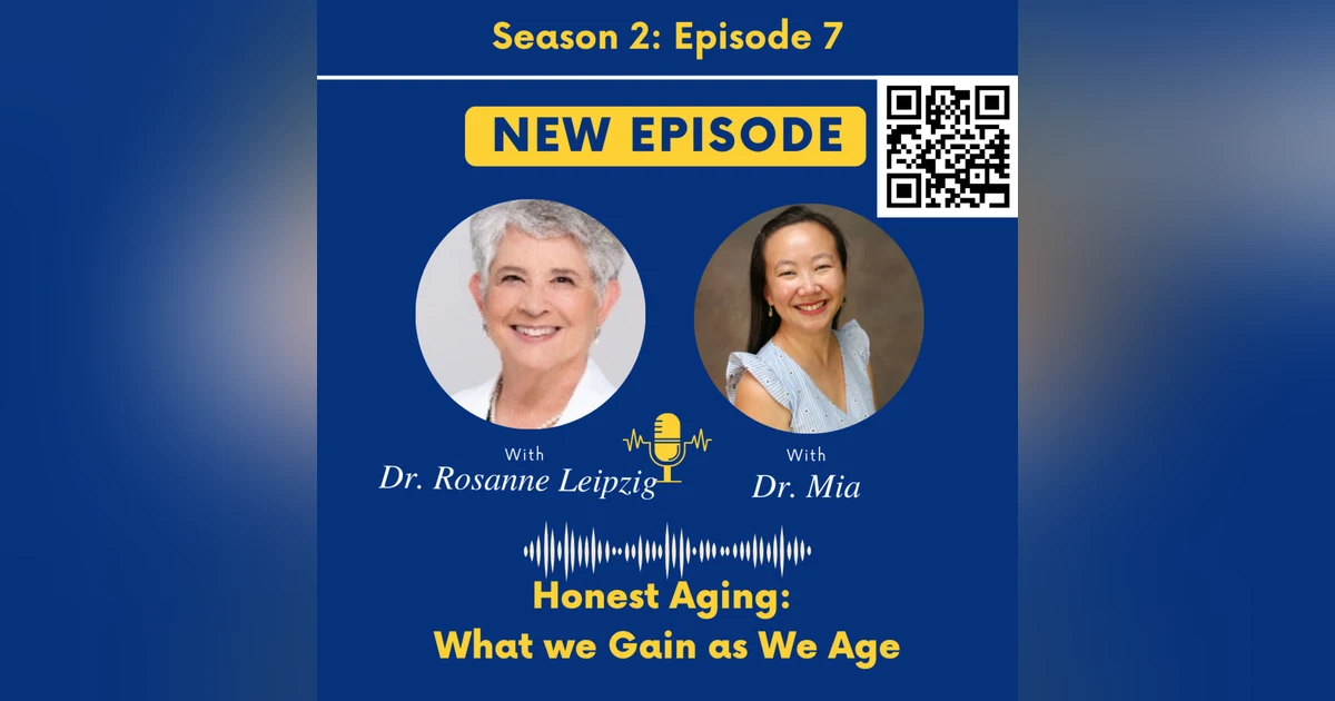 Honest Aging: what we gain with age with Dr. Rosanne Leipzig