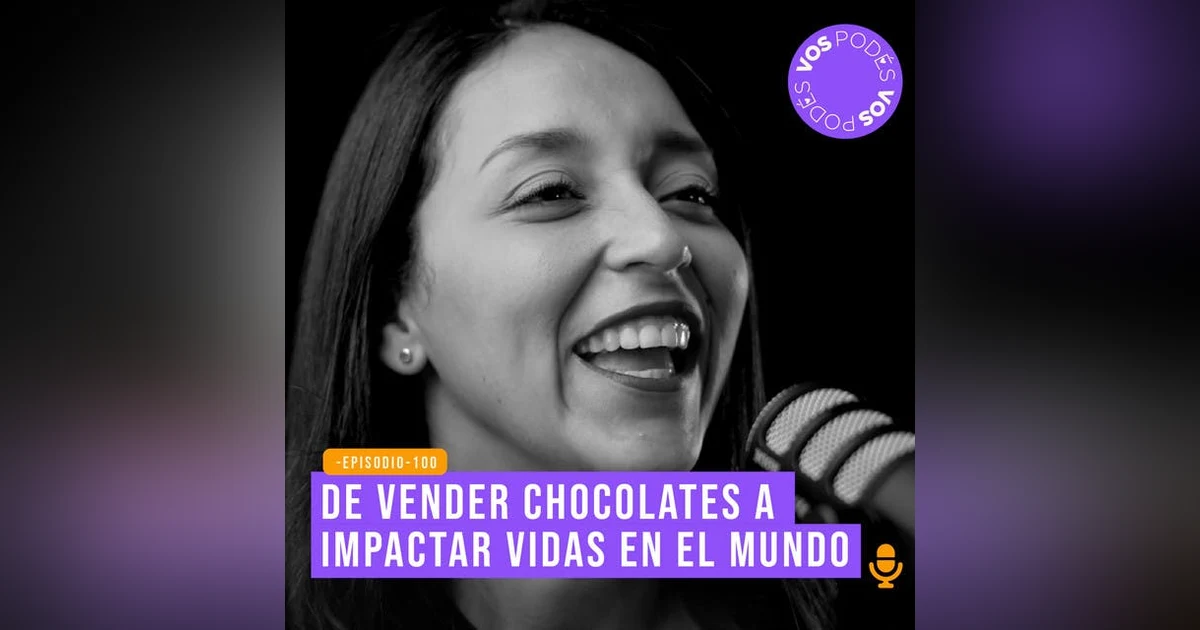 De vender chocolates a impactar vidas en el mundo - invitada Karen Carvajalino