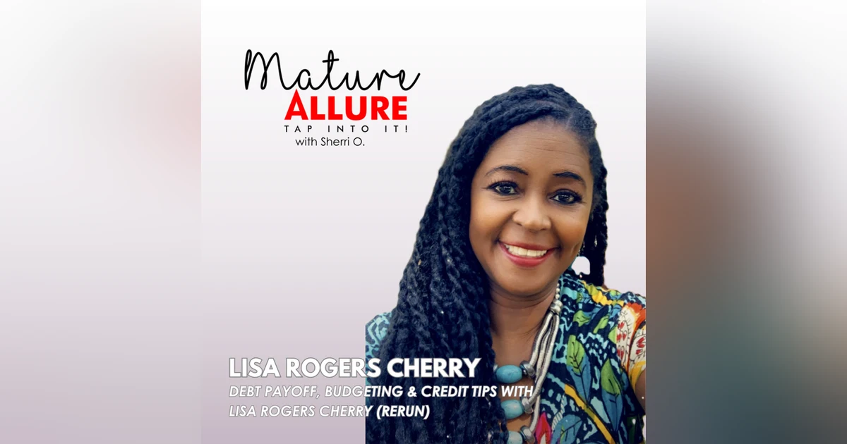 Achieving Financial Freedom After 40: Debt Payoff, Budgeting & Credit Tips with Lisa Rogers Cherry (Rerun)