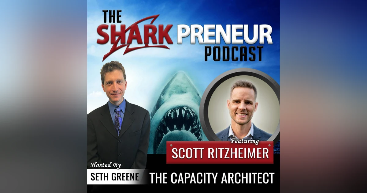 562: The Capacity Architect with Scott Ritzheimer