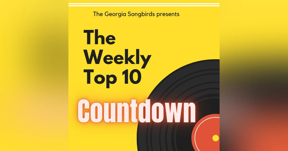 The Georgia Songbirds Weekly Top 10 Countdown Week 13