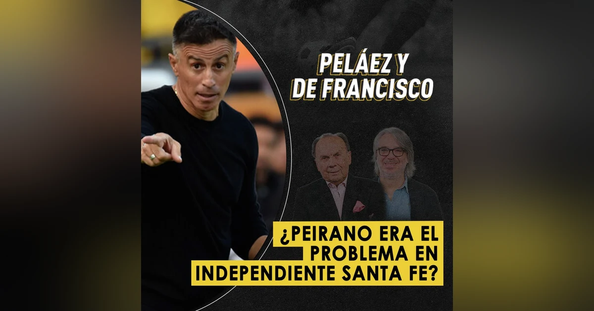 ¿Peirano era el problema en Independiente Santa Fe?