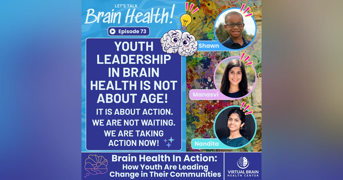 Brain Health In Action: How Youth Are Leading Change in Their Communities with Shawn, Manasvi, and Nandita