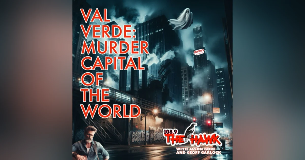 Val Verde: Murder Capital of the World