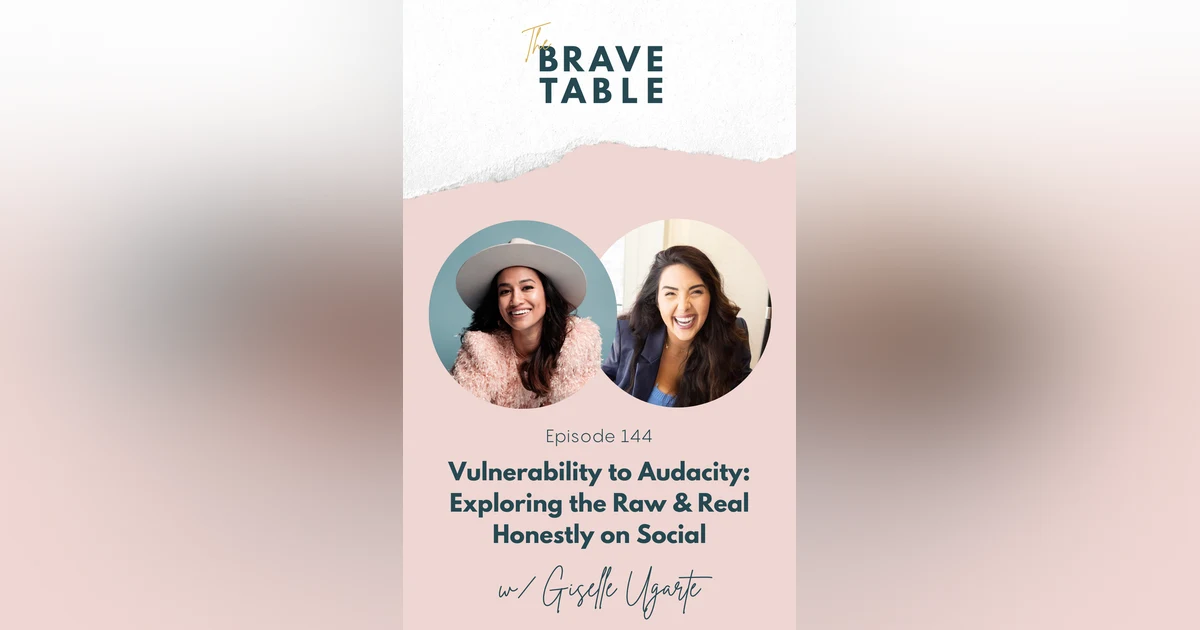 144: Vulnerability to Audacity: Exploring the Raw & Real Honestly on Social with Giselle Ugarte