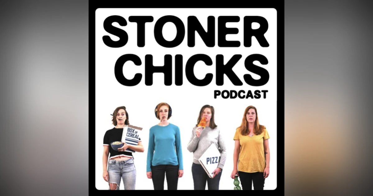 Introducing Stoner Chicks Podcast