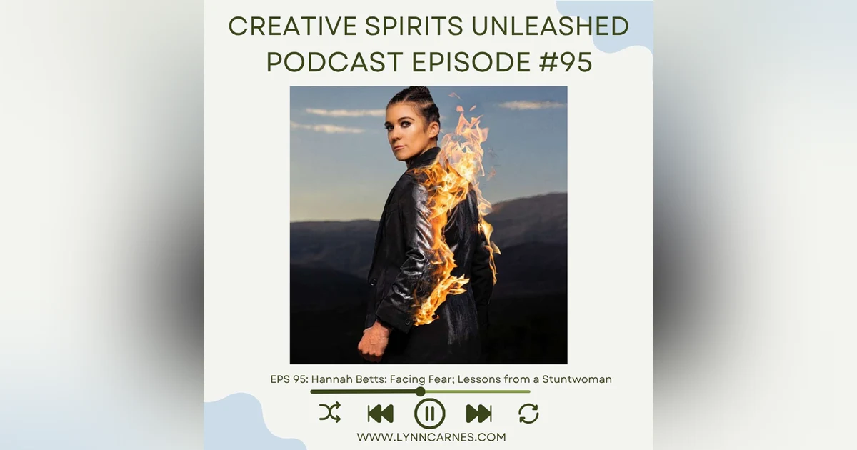 #95: Hannah Betts: Facing Fear; Lessons from a Stuntwoman