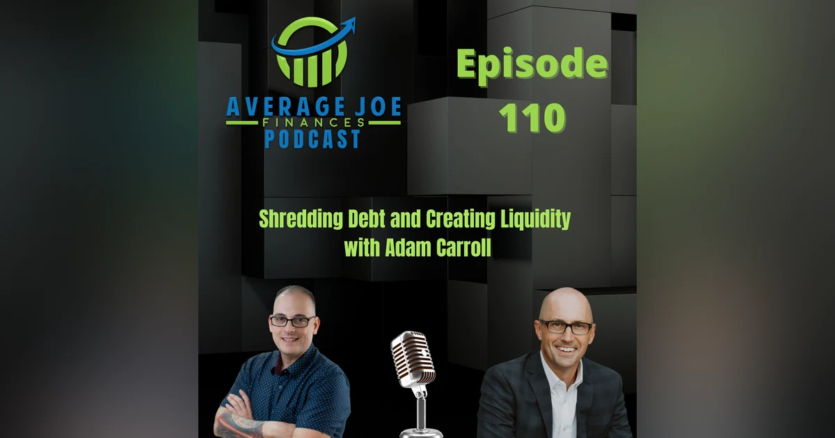 110. Shredding Debt and Creating Liquidity with Adam Carroll