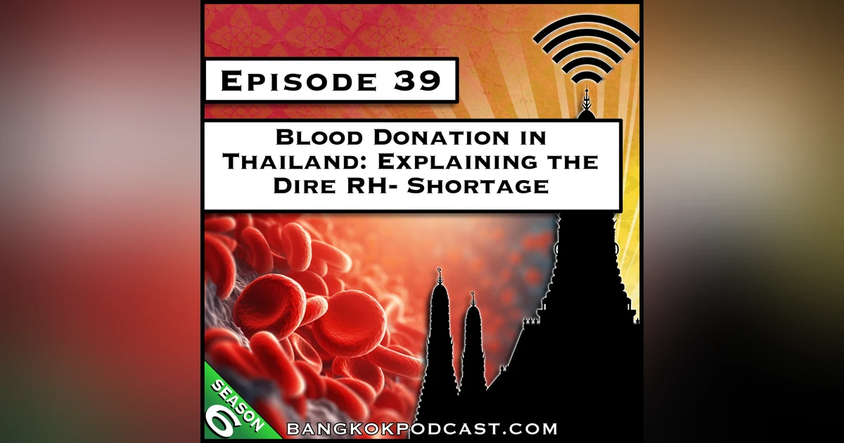 Blood Donation in Thailand: Explaining the Dire RH- Shortage [S6.E39]