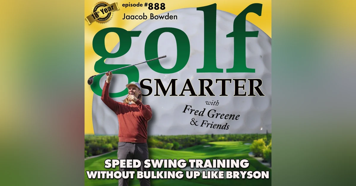 Speed Swing Training - Without Bulking Up Like Bryson, featuring Jaacob Bowden  |  #888