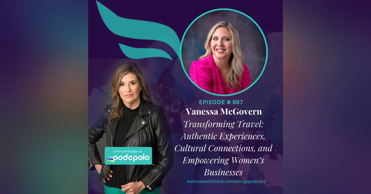 Transforming Travel: Entrepreneur Vanessa McGovern on Authentic Experiences, Cultural Connections and Empowering Women’s Businesses