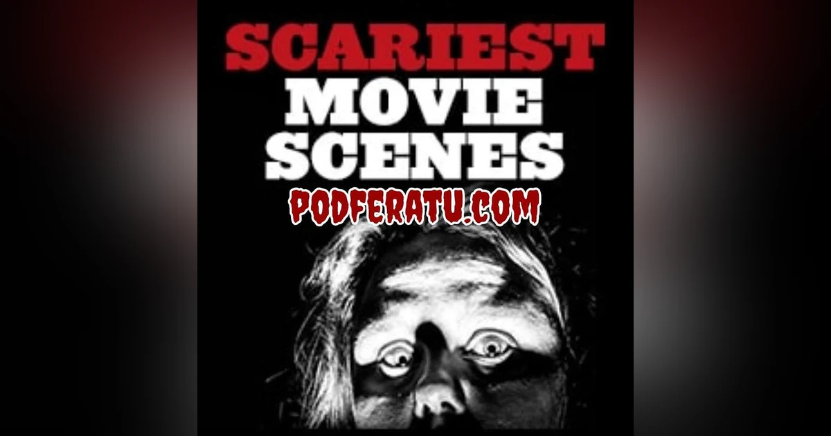 Episode 76: Scariest Movie Scenes