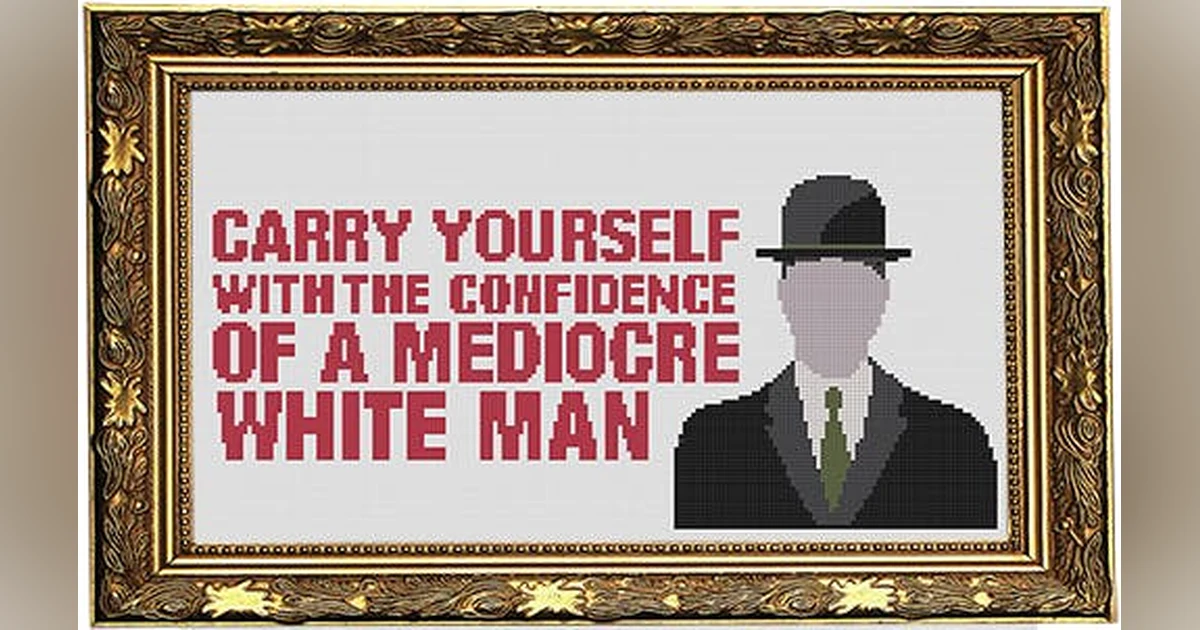 Mediocre White Dudes.