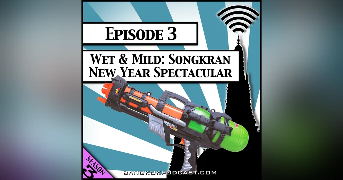 Wet & Mild: Songkran New Year Spectacular [Season 3, Episode 3]