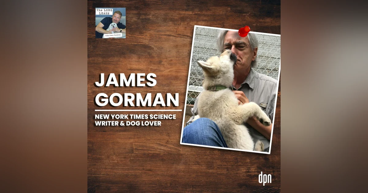 James Gorman: New York Times Science Writer & Dog Lover | The Long Leash #34