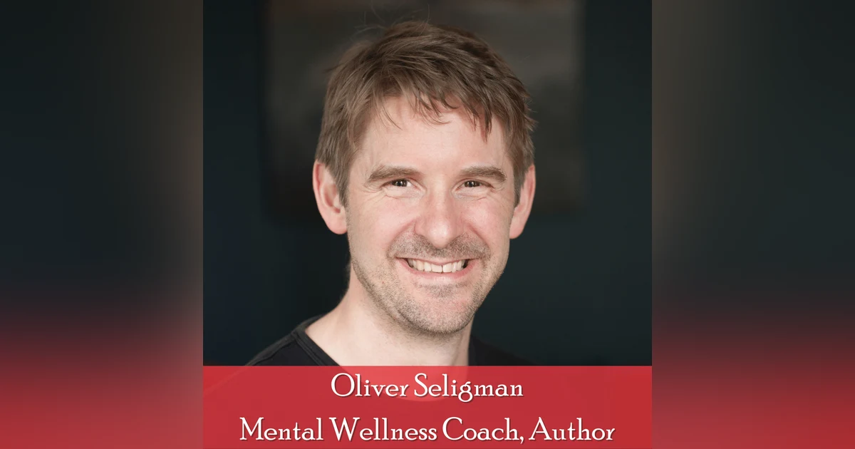 42: The Power of Acceptance in "Befriending Bipolar:" Oliver Seligman, Mental Wellness Coach, Author, and Meditation Expert