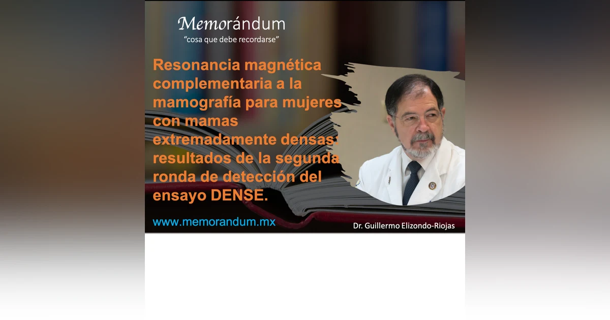 Resonancia magnética complementaria a la mamografía para mujeres con mamas extremadamente densas: resultados de la segunda ronda de detección del ensayo DENSE