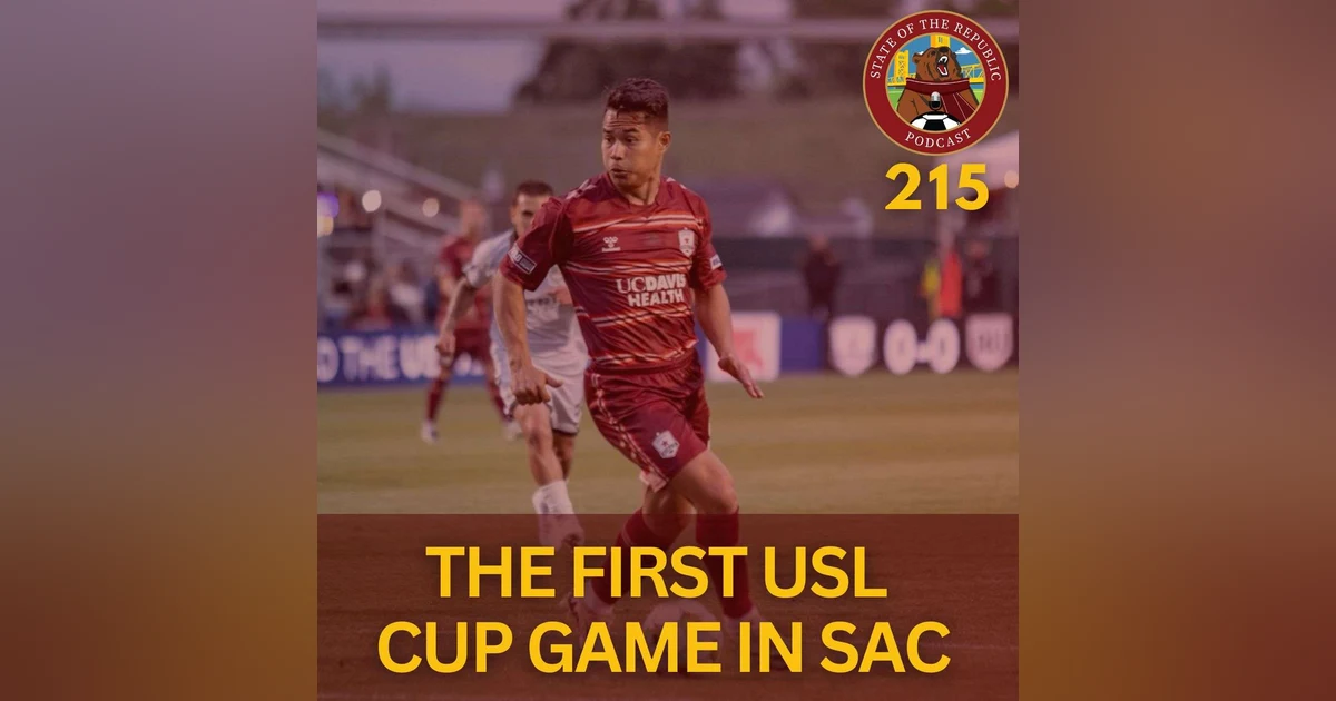 S1E215 - The First USL Cup Game in Sac!