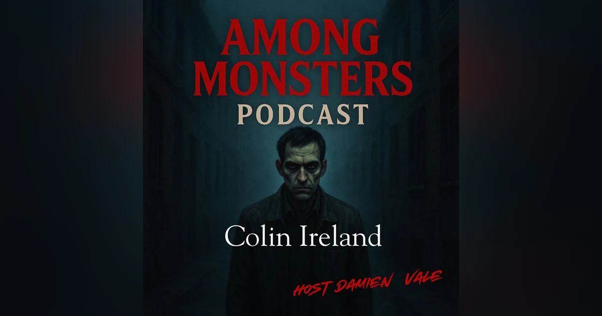 S1E119: Colin Ireland: The Gay Slayer Who Planned His Murders Like a Checklist