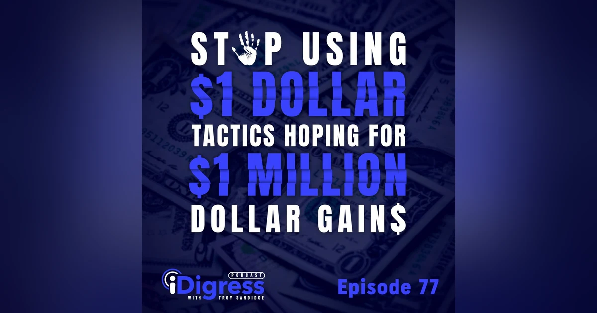 77. Stop Using $1 Dollar Tactics Hoping For $1 Million Dollar Gains. Focus On Profitable Gains By Building C.A.S.H. & Applying This Selling Blueprint.