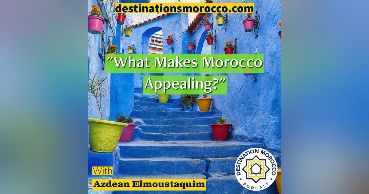 What Makes Morocco Appealing?