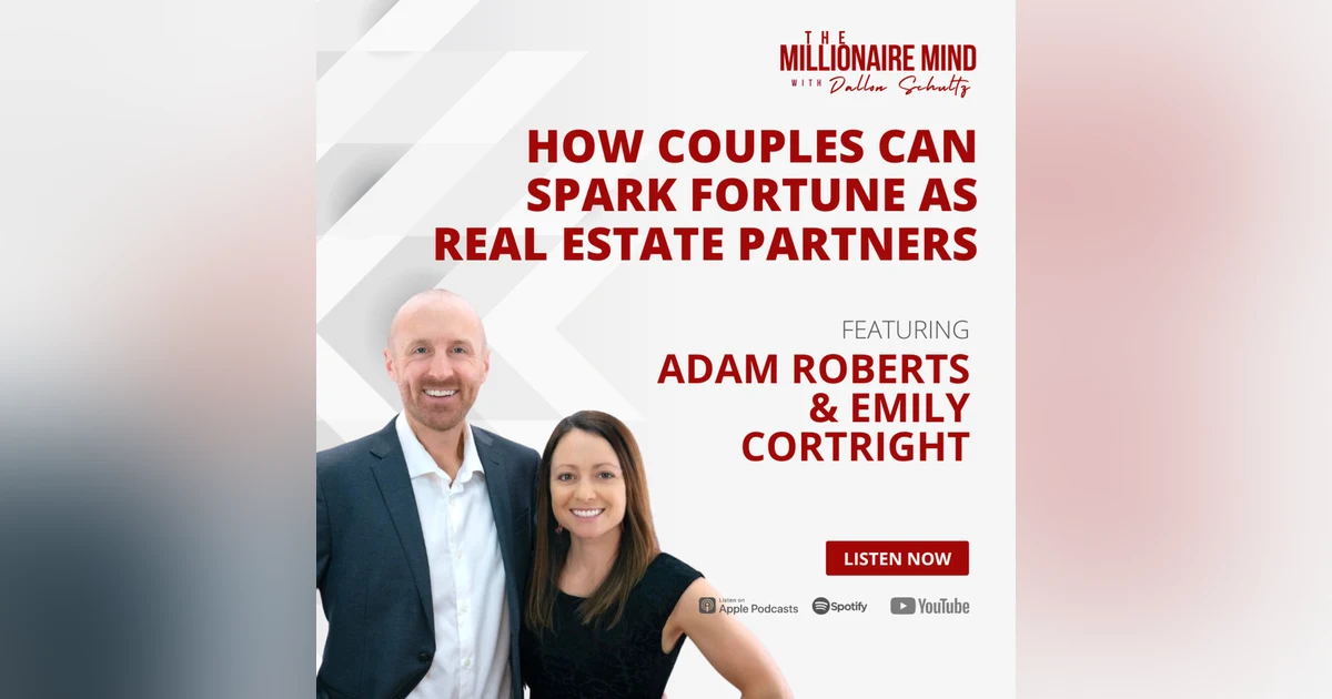 EP72: How Couples Can Spark Fortune as Real Estate Partners with Emily Cortright and Adam Roberts