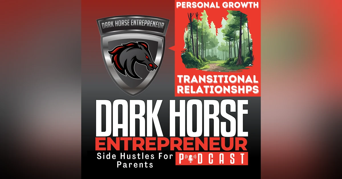 EP 445 Unlocking the Power of Transitional Relationships: Your Roadmap to Personal Growth
