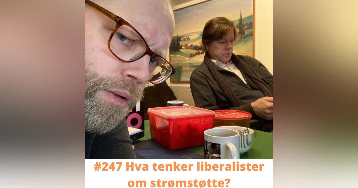 #247 Hva tenker liberalister om strømstøtte?
