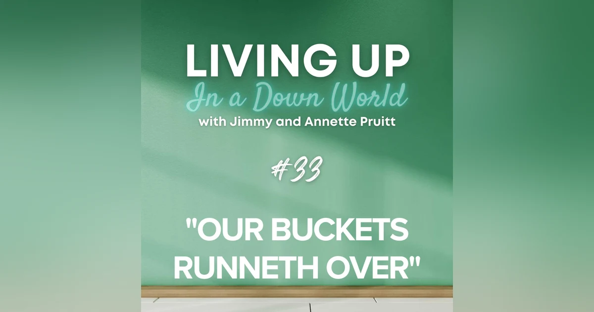 "Our Buckets Runneth Over"