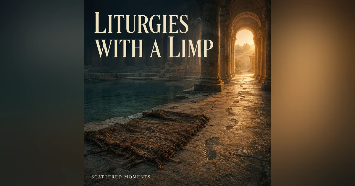 Liturgies with a Limp