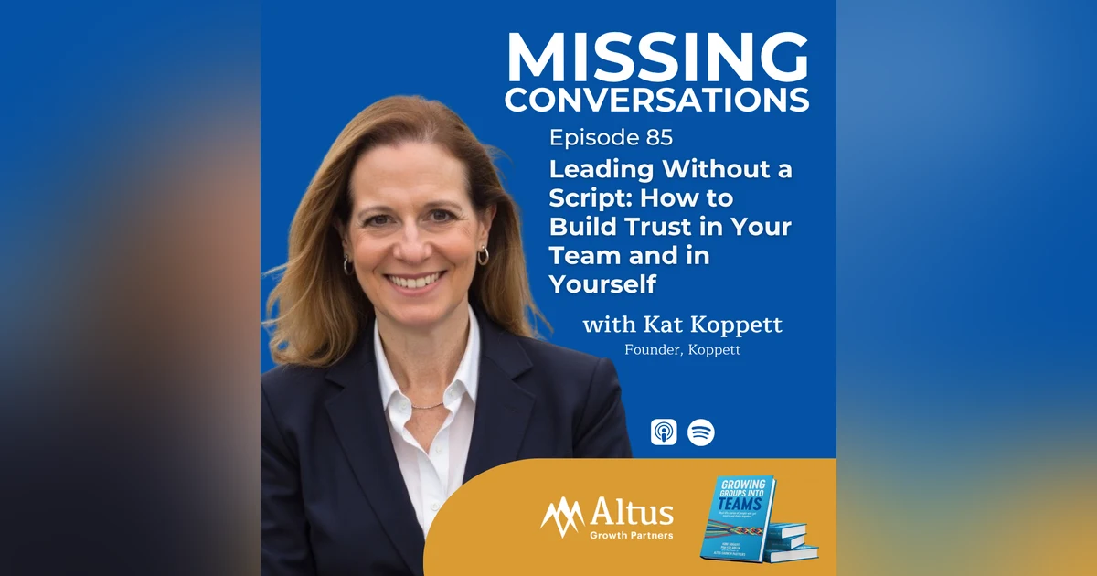 Episode #85: Leading Without a Script: How to Build Trust in Your Team and in Yourself