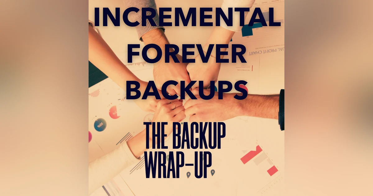 How Forever Incremental Backup Changed the World
