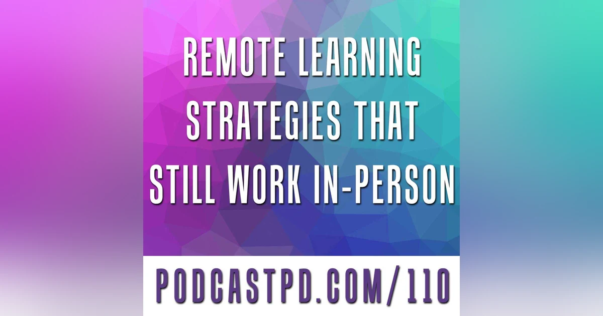 Remote Learning Strategies That Still Work In-Person - PPD110