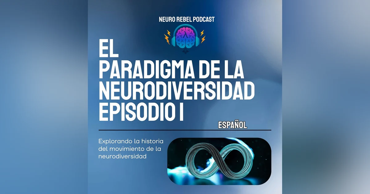 El Paradigma de La Neurodiversidad: Las Palabras que Construyeron un Movimiento y Cómo el Lenguaje Reconectó el Futuro de las Mentes Humanas