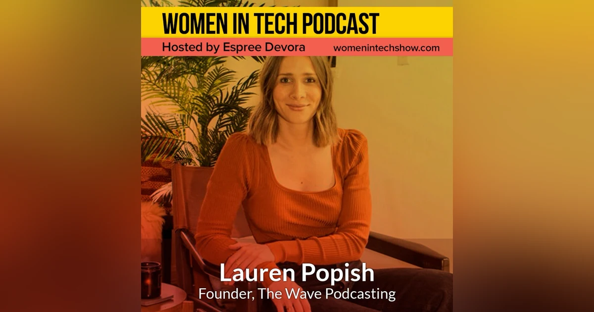 Lauren Popish, Founder of The Wave Podcasting; Empowering Womxn to Tell Their Unique Stories Through Podcasting: Women In Tech Los Angeles