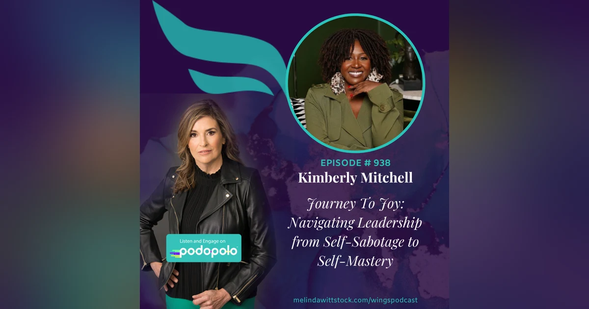 Journey to Joy: Entrepreneur Kimberly Mitchell on Navigating Chaos as a Leader from Self-Sabotage to Self-Mastery