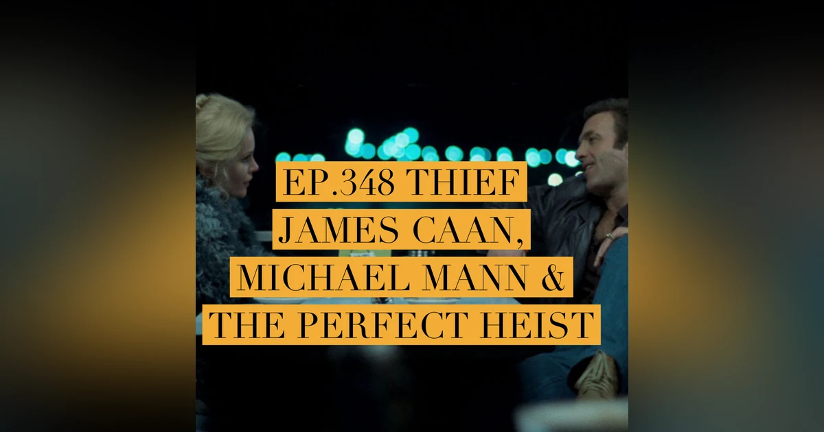 Jay Movie Talk Ep.348-James Caan, Michael Mann, and the Perfect Heist