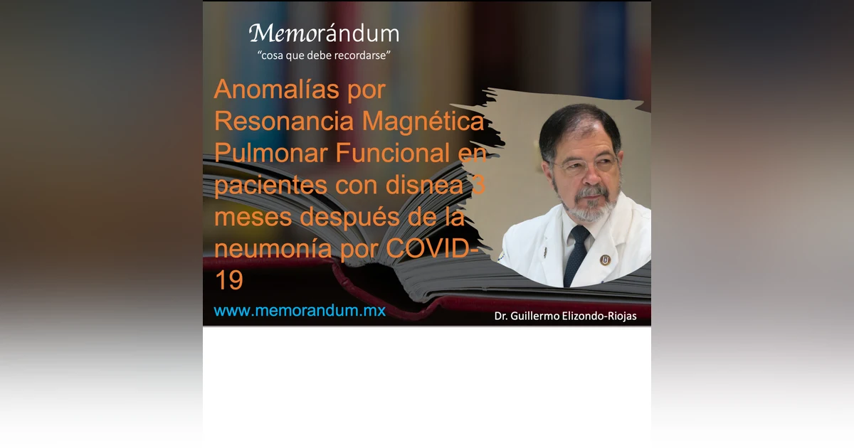 Anomalías por Resonancia Magnética Pulmonar Funcional en pacientes con disnea 3 meses después de la neumonía por COVID-19.