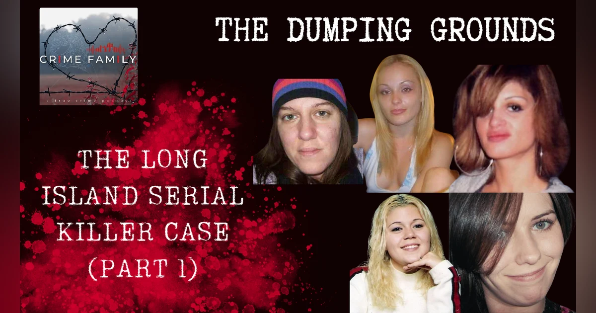 THE DUMPING GROUNDS: THE LONG ISLAND SERIAL KILLER CASE (PART 1)