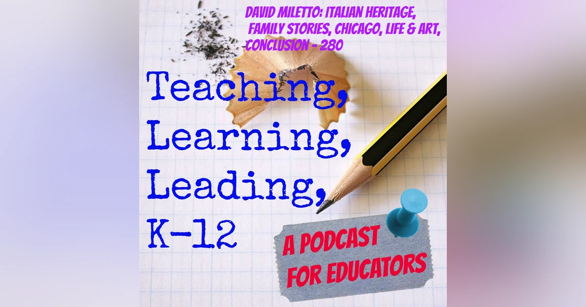 David Miletto: Italian Heritage, Family Stories, Chicago, Life, & Art, conclusion - 280
