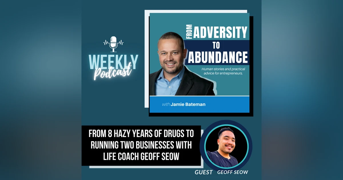 From 8 Hazy Years of Drugs to Running Two Businesses with Life Coach Geoff Seow
