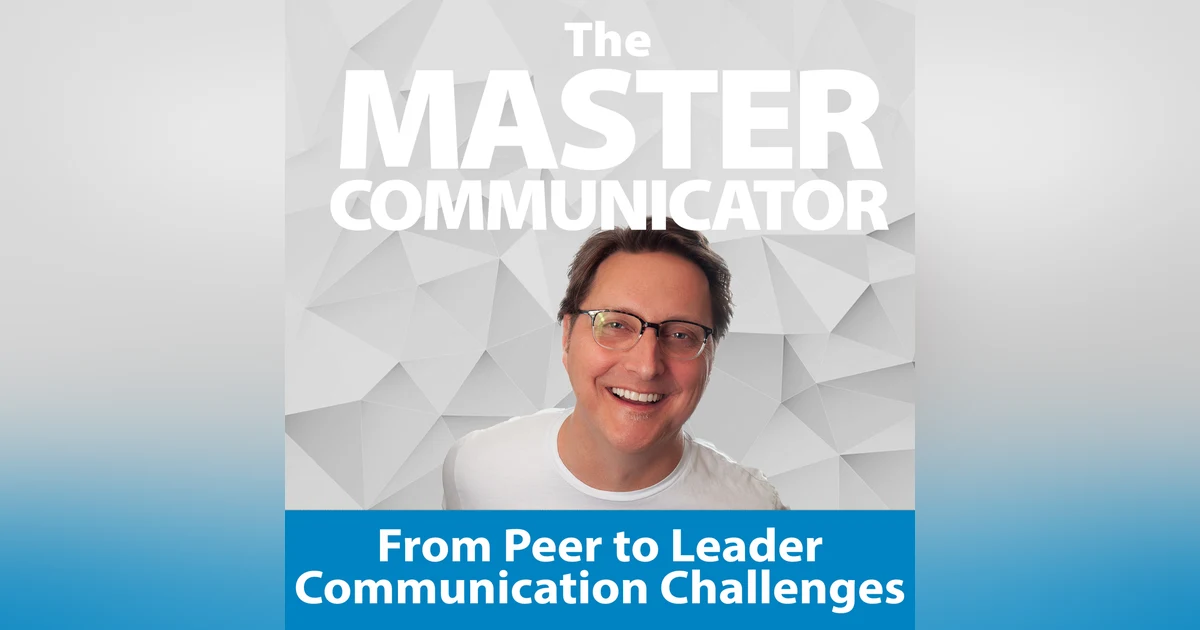 28: From Peer to Leader: Communication Challenges