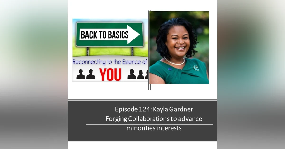 E124: Kayla Gardner - Forging Collaboration to advance minorities interests