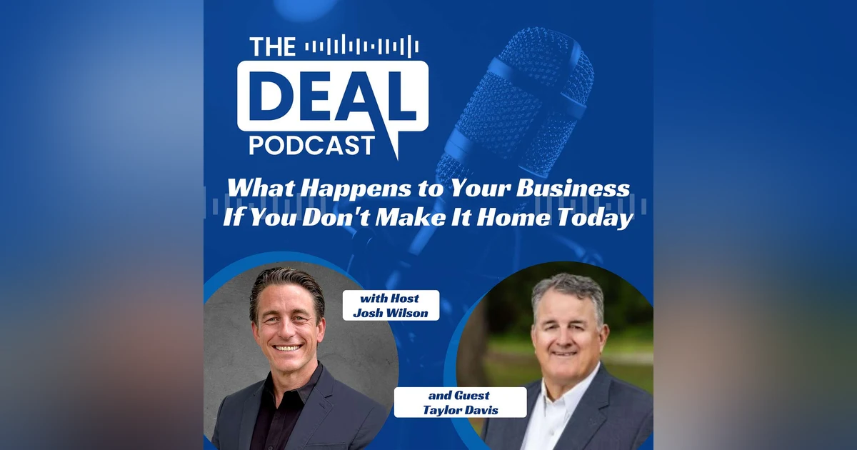 What Happens to Your Business If You Don't Make It Home Today with Taylor Davis
