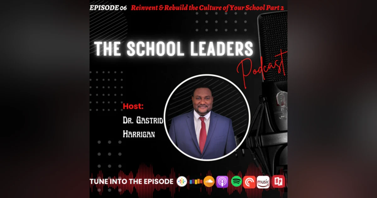 6. Reinvent and rebuild the culture of your school Part 2