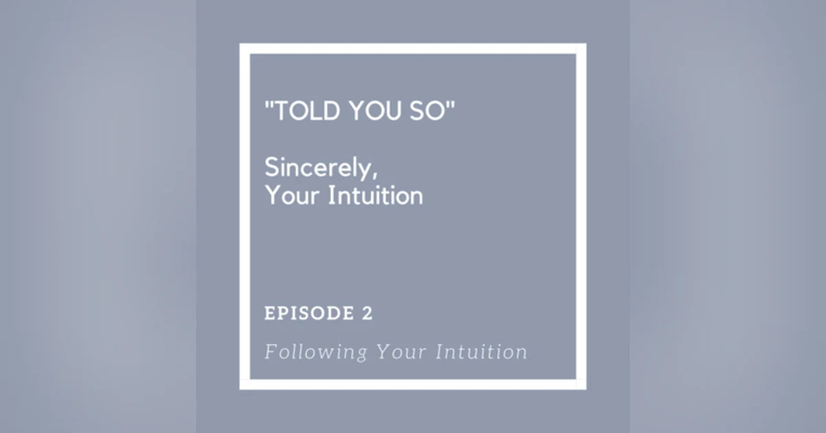 Ep 2 - Following Your Intuition