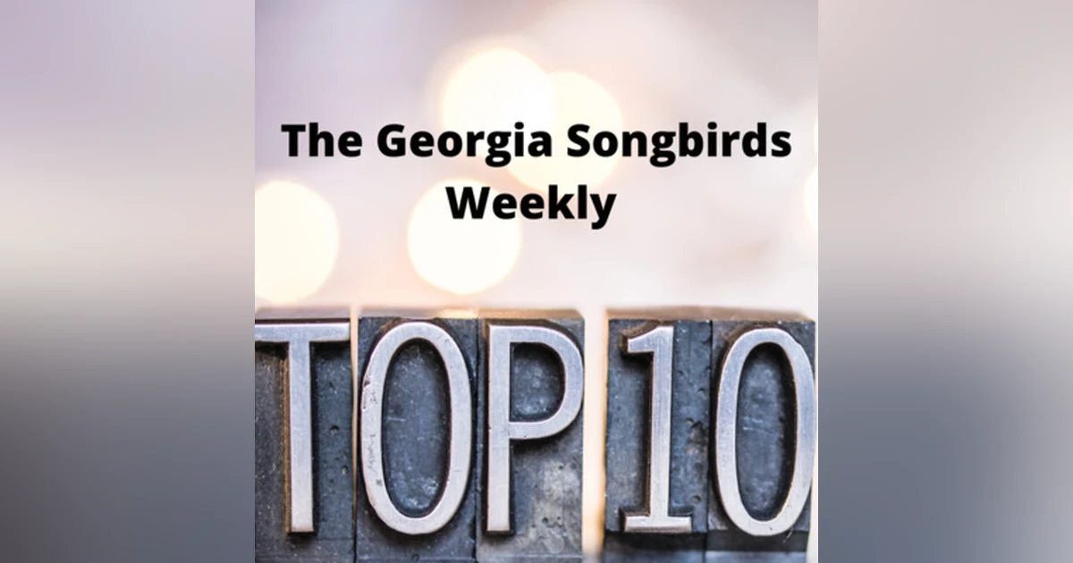 The Georgia Songbirds Weekly Top 10 Countdown Week 102